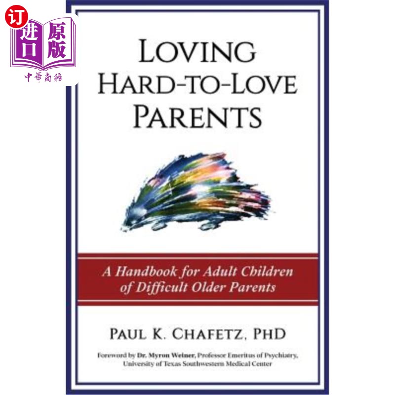 海外直订Loving Hard-to-Love Parents: A Handbook for Adult Children of Difficult Older Pa 爱难为爱的父母：难为人父母