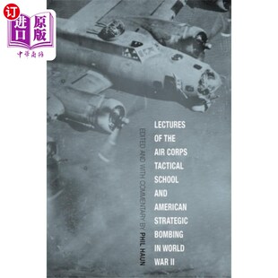 海外直订Lectures of the Air Corps Tactical School and Am... 空军战术学校讲座与第二次世界大战中的美国战略轰炸
