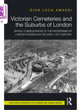 海外直订Victorian Cemeteries and the Suburbs of London: Spatial Consequences to the Reor 维多利亚墓园和伦敦郊区:19