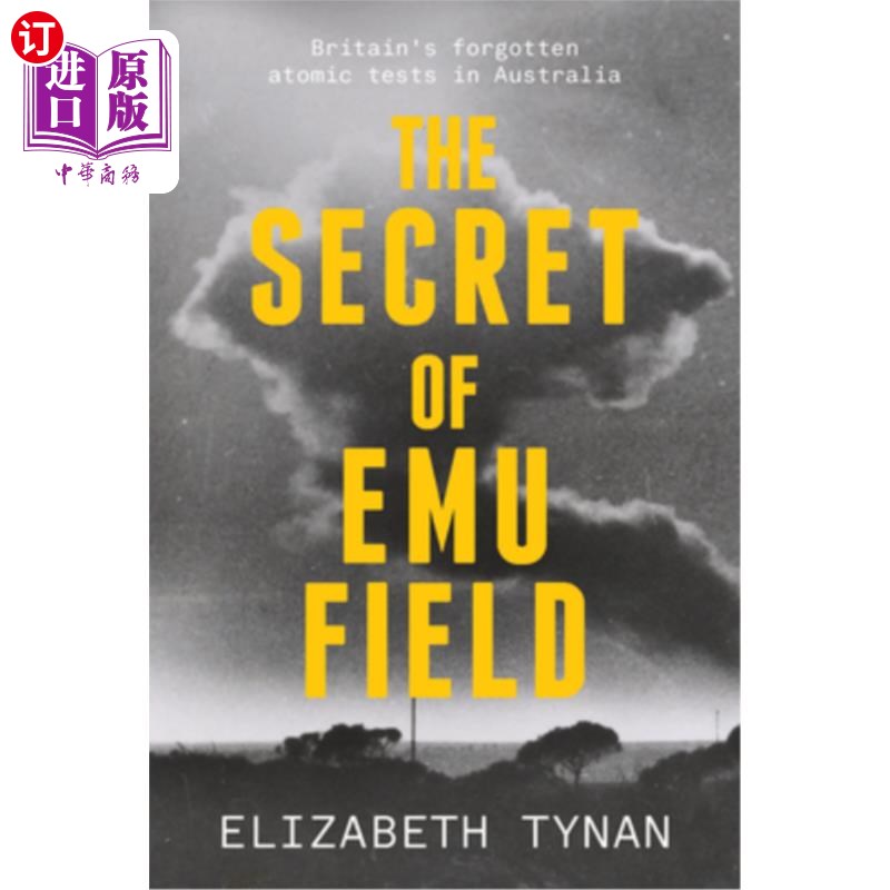 海外直订The Secret of Emu Field: Britain's Forgotten Atomic Tests in Australia 鸸鹋田的秘密:英国在澳大利亚被遗忘的