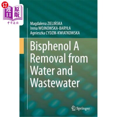 海外直订Bisphenol a Removal from Water and Wastewater 水和废水中双酚A的去除