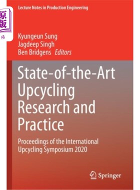 海外直订State-of-the-Art Upcycling Research and Practice: Proceedings of the Internation 先进的升级回收研究与实践:20