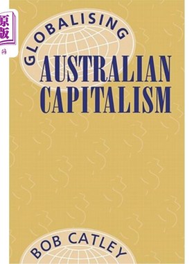 海外直订Globalising Australian Capitalism 全球化的澳大利亚资本主义