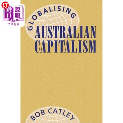 海外直订Globalising Australian Capitalism 全球化的澳大利亚资本主义