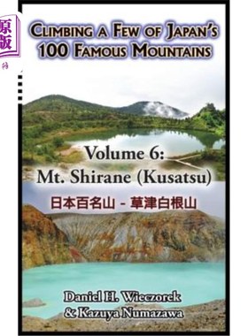 海外直订Climbing a Few of Japan's 100 Famous Mountains - Volume 6: Mt. Shirane (Kusatsu) 攀登日本百大名山中的几座—
