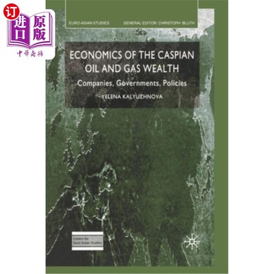 海外直订Economics of the Caspian Oil and Gas Wealth: Companies, Governments, Policies 里海石油和天然气财富经济学:公司，