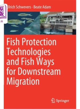 海外直订Fish Protection Technologies and Fish Ways for Downstream Migration 鱼类保护技术与鱼类下游洄游途径