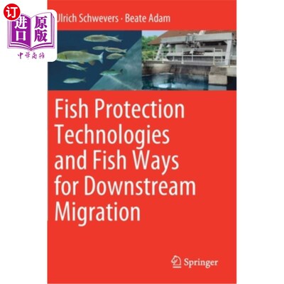 海外直订Fish Protection Technologies and Fish Ways for Downstream Migration 鱼类保护技术与鱼类下游洄游途径