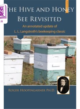 海外直订The Hive and the Honey Bee Revisited: An Annotated Update of Langstroth's Classi 《蜂巢与蜜蜂再访》：朗斯特