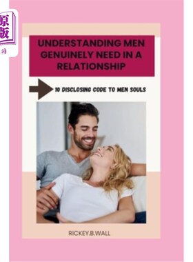 海外直订Understanding men genuinely need in a relationship: 10 Disclosing Code to men so 了解男人在一段关系中的真正