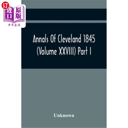 海外直订Annals Of Cleveland 1845 (Volume Xxviii) Part I 《克利夫兰年鉴1845》（卷二十八）第一部分