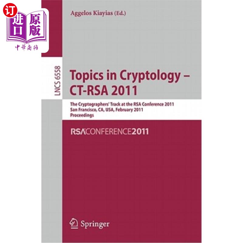 海外直订Topics in Cryptology-- Ct-Rsa 2011: The Cryptographers' Track at the Rsa Confer密码学专题-CT RSA 20