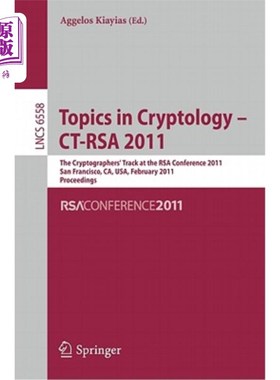 海外直订Topics in Cryptology -- Ct-Rsa 2011: The Cryptographers' Track at the Rsa Confer 密码学专题-CT RSA 20