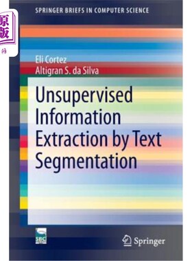 海外直订Unsupervised Information Extraction by Text Segmentation 基于文本分割的无监督信息提取