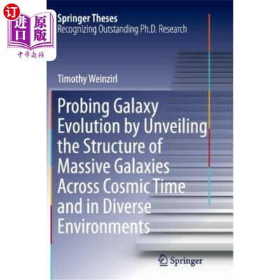 海外直订Probing Galaxy Evolution by Unveiling the Structure of Massive Galaxies Across C 通过揭示宇宙时间和不同环境
