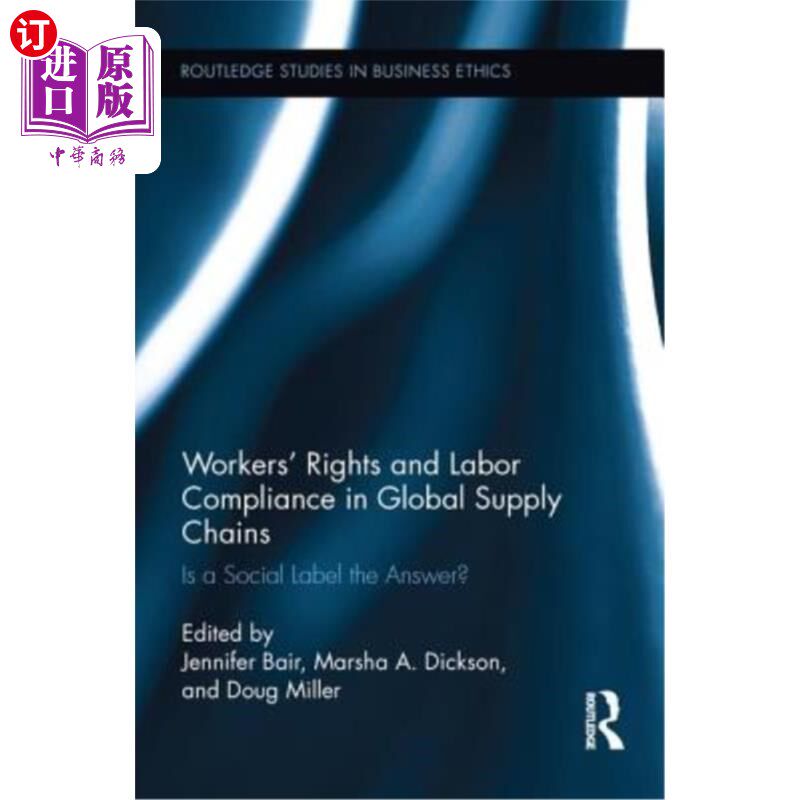 海外直订Workers' Rights and Labor Compliance in Global Supply Chains: Is a Social Label  全球供应链中的工人权利和劳