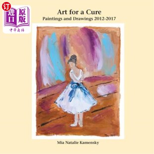 海外直订Art for a Cure: Paintings and Drawings 2012-2017 治病艺术：绘画2012-2017
