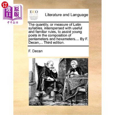 海外直订The Quantity, or Measure of Latin Syllables, Interspersed with Useful and Famili 拉丁音节的数量，或度量，穿