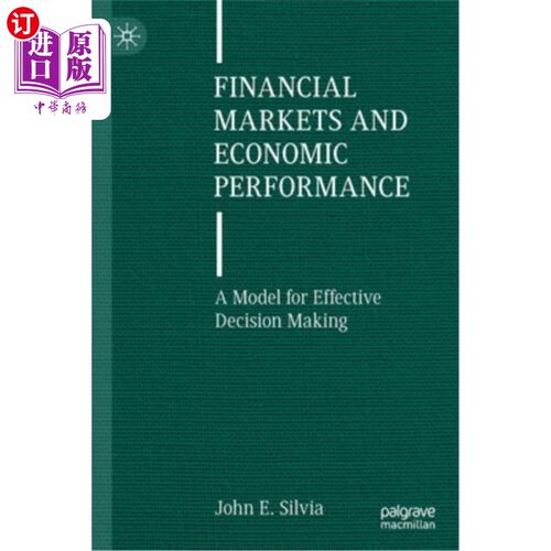 海外直订Financial Markets and Economic Performance: A Model for Effective Decision Makin 金融市场与经济表现:一个有