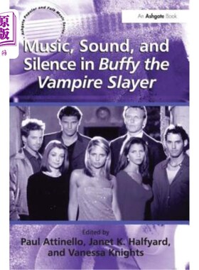 海外直订Music, Sound, and Silence in Buffy the Vampire Slayer 《吸血鬼猎人巴菲》中的音乐、声音和沉默