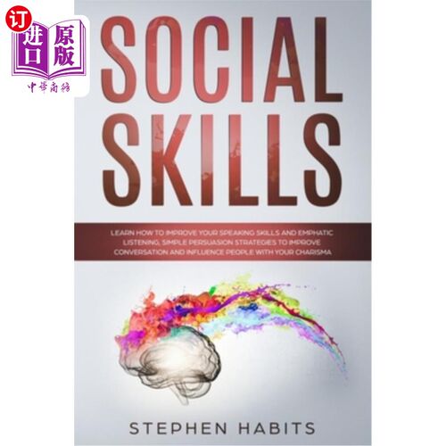 海外直订Social Skills: Learn How to Improve Your Speaking Skills and Empathic Listening, 社交技巧：学习如何提高你的