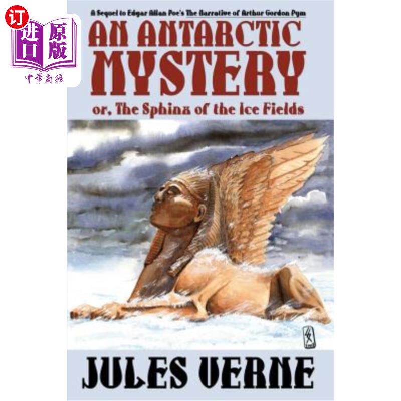 海外直订An Antarctic Mystery; Or, the Sphinx of the Ice Fields: A Sequel to Edgar Allan  南极之谜；或者说，冰原的狮