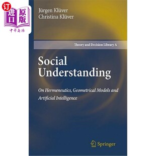 海外直订Social Understanding: On Hermeneutics, Geometrical Models and Artificial Intelli 社会理解:诠释学、几何模型与人