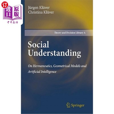 海外直订Social Understanding: On Hermeneutics, Geometrical Models and Artificial Intelli 社会理解:诠释学、几何模型与人