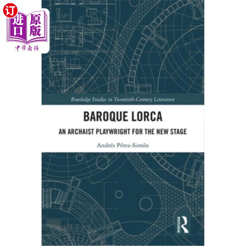海外直订Baroque Lorca: An Archaist Playwright for the New Stage 巴洛克时期的洛卡：新舞台的古代剧作家
