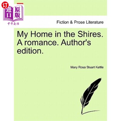 海外直订My Home in the Shires. a Romance. Author's Edition. 我在夏尔的家。一个浪漫。作者的版本。