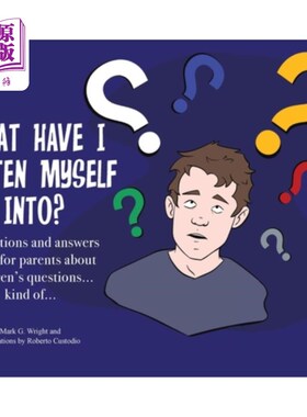 海外直订What Have I Gotten Myself Into?: A questions and answers guide for parents - abo 我给自己惹了什么麻烦?:给家