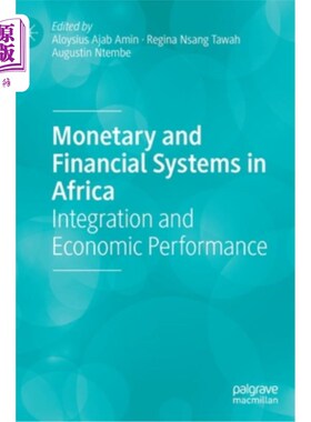 海外直订Monetary and Financial Systems in Africa: Integration and Economic Performance 非洲的货币和金融系统:一体化