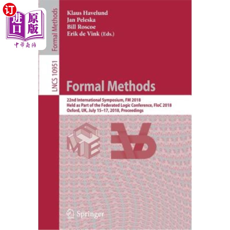 海外直订Formal Methods: 22nd International Symposium, FM 2018, Held as Part of the Feder 正式方法：第22届国际研讨会，
