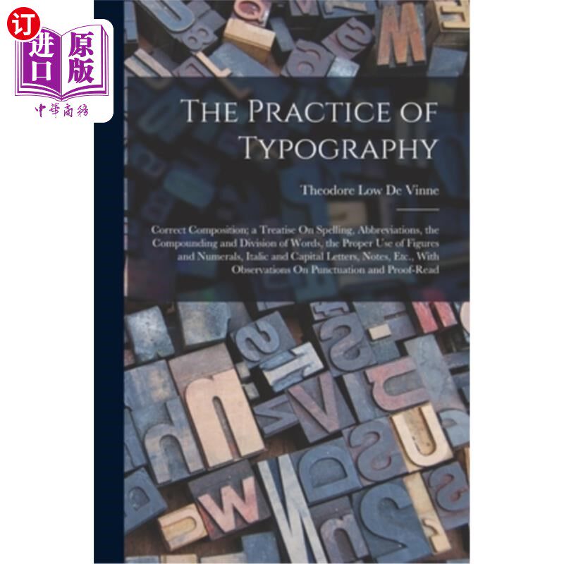 海外直订The Practice of Typography: Correct Composition; a Treatise On Spelling, Abbrevi 印刷术的实践:正确的排版关
