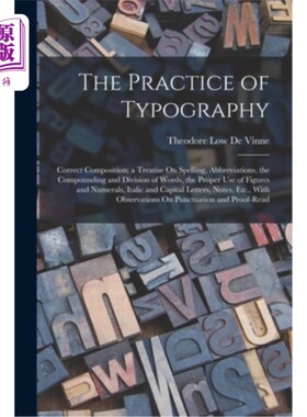 海外直订The Practice of Typography: Correct Composition; a Treatise On Spelling, Abbrevi 印刷术的实践:正确的排版关