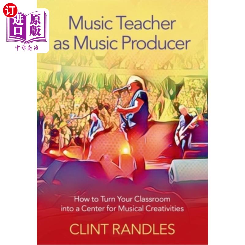 海外直订Music Teacher as Music Producer: How to Turn Your Classroom Into a Center for Mu 音乐教师作为音乐制作人:如