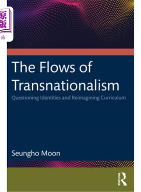 海外直订The Flows of Transnationalism: Questioning Identities and Reimagining Curriculum 跨国主义的流动:身份质疑与