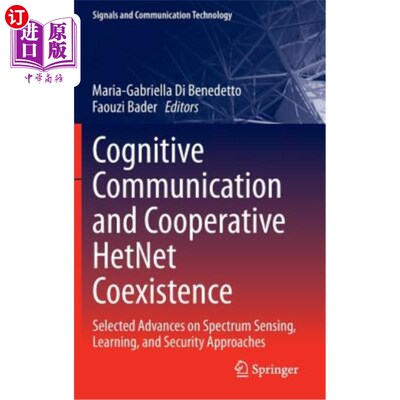 海外直订Cognitive Communication and Cooperative Hetnet Coexistence: Selected Advances on 认知通信和合作的共存: