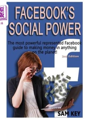 海外直订Facebook Social Power: The Most Powerful Represented Facebook Guide to Making Mo Facebook社交