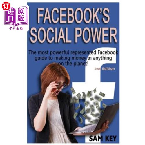 海外直订Facebook Social Power: The Most Powerful Represented Facebook Guide to Making Mo Facebook社交