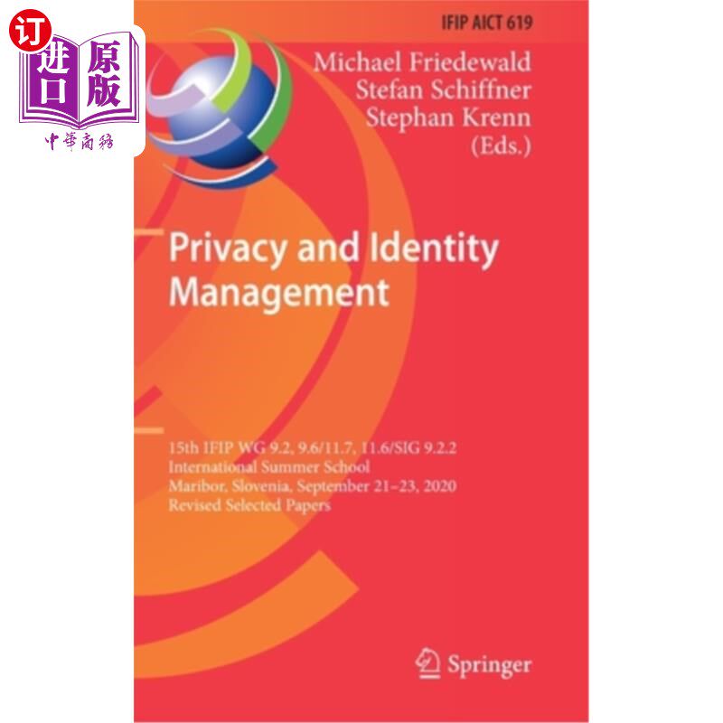 海外直订Privacy and Identity Management: 15th Ifip Wg 9.2, 9.6/11.7, 11.6/Sig 9.2.2 Inte 隐私和身份管理:第1