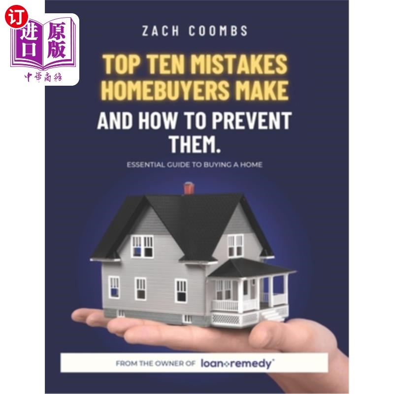 海外直订Top Ten Mistakes Homebuyers Make And How To Prevent Them: Essential Guide To Buy购房者犯的十大错误以及如何