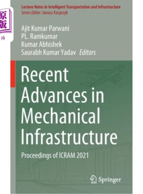 海外直订Recent Advances in Mechanical Infrastructure: Proceedings of ICRAM 2021 机械基础设施的最新进展:ICRAM会议论文集20