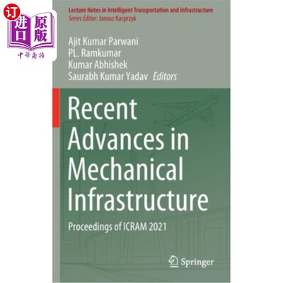 海外直订Recent Advances in Mechanical Infrastructure: Proceedings of ICRAM 2021 机械基础设施的最新进展:ICRAM会议论文集20