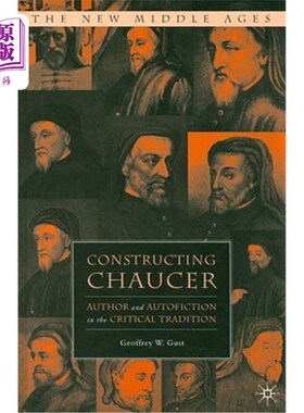 海外直订Constructing Chaucer: Author and Autofiction in the Critical Tradition 建构乔叟：批判传统中的作家与自动小说