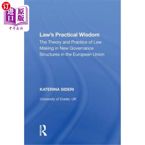 海外直订Law's Practical Wisdom: The Theory and Practice of Law Making in New Governance  法律的实践智慧:欧盟新治理