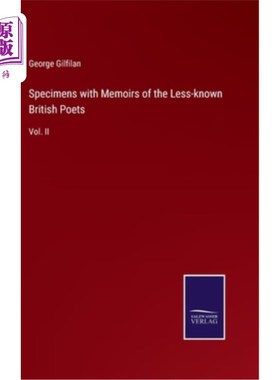 海外直订Specimens with Memoirs of the Less-known British Poets: Vol. II 《不太知名的英国诗人回忆录》标本:第二卷