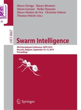 海外直订Swarm Intelligence: 9th International Conference, Ants 2014, Brussels, Belgium,