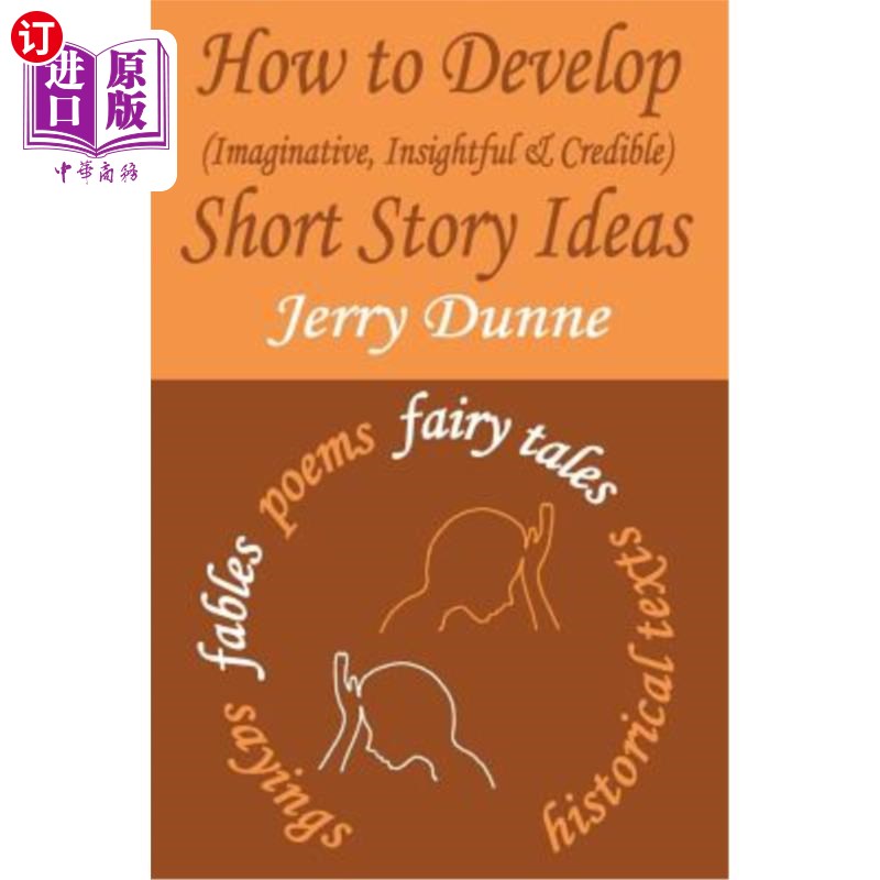 海外直订How to Develop (Imaginative, Insightful & Credible) Short Story Ideas 如何发展（富有想象力、富有洞察力和可