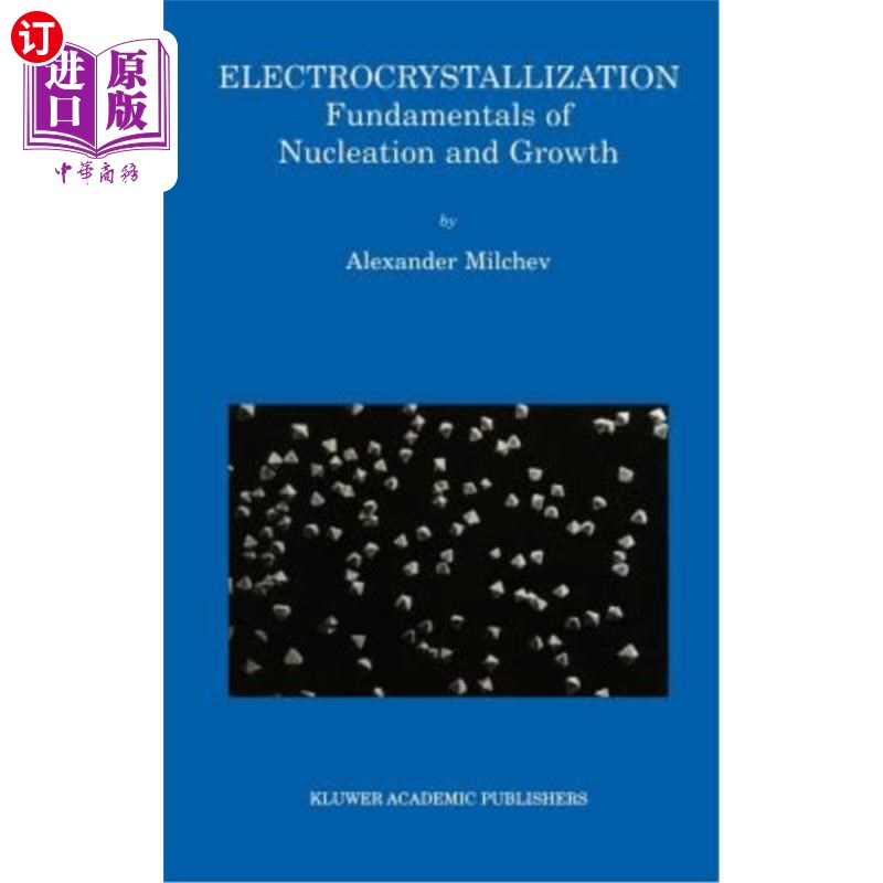 海外直订Electrocrystallization: Fundamentals of Nucleation and Growth 电结晶：成核和生长的基础